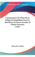 Commentaires De L'Estat De La Religion Et Republique Sous Les Rois Henry Et Franco, Seconds, Et Charles Neusieme (1565)