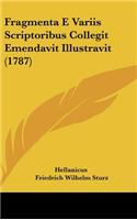 Fragmenta E Variis Scriptoribus Collegit Emendavit Illustravit (1787)