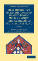 Rogeri de Wendover Liber Qui Dicitur Flores Historiarum AB Anno Domini MCLIV Annoque Henrici Anglorum Regis Secundi Primo