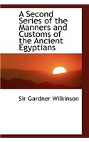 A Second Series of the Manners and Customs of the Ancient Egyptians