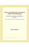 Pioneers of the Old South, a Chronicle of English Colonial Beginnings (Webster's Japanese Thesaurus Edition)