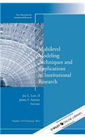 Multilevel Modeling Techniques and Applications in Institutional Research
