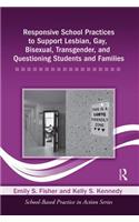 Responsive School Practices to Support Lesbian, Gay, Bisexual, Transgender, and Questioning Students and Families