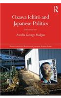 Ozawa Ichiro and Japanese Politics