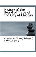 History of the Board of Trade of the City of Chicago