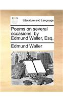 Poems on Several Occasions; By Edmund Waller, Esq.