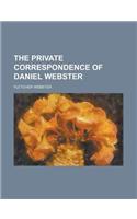 The Private Correspondence of Daniel Webster.