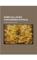 Some Fallacies Concerning Syphilis