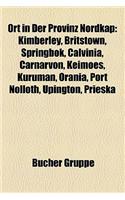Ort in Der Provinz Nordkap: Kimberley, Britstown, Springbok, Calvinia, Carnarvon, Keimoes, Kuruman, Orania, Port Nolloth, Upington, Prieska(German)