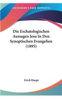 Eschatologischen Aussagen Jesu In Den Synoptischen Evangelien (1895)