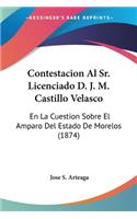 Contestacion Al Sr. Licenciado D. J. M. Castillo Velasco