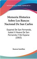 Memoria Historica Sobre Los Bancos Nacional de San Carlos: Espanol de San Fernando, Isabel II Nuevo de San Fernando, y de Espana (1865)