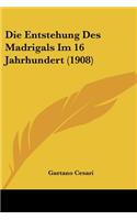 Die Entstehung Des Madrigals Im 16 Jahrhundert (1908): (German)
