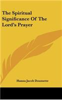 Spiritual Significance of the Lord's Prayer