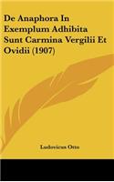de Anaphora in Exemplum Adhibita Sunt Carmina Vergilii Et Ovidii (1907)
