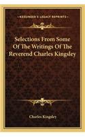 Selections From Some Of The Writings Of The Reverend Charles Kingsley: (English)