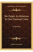 Pulpit, Its Relations To Our National Crisis