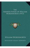The Shorter Poems of William Wordsworth (1913): (English)