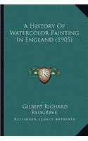 History Of Watercolor Painting In England (1905)