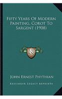 Fifty Years of Modern Painting, Corot to Sargent (1908)