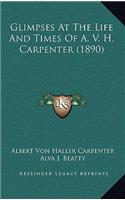 Glimpses at the Life and Times of A. V. H. Carpenter (1890)
