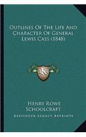 Outlines of the Life and Character of General Lewis Cass (1848): (English)