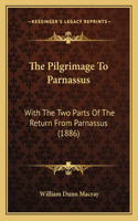 Pilgrimage to Parnassus: With the Two Parts of the Return from Parnassus (1886)