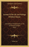 Account Of The Life And Writings Of Robert Simson