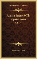 Botanical Features Of The Algerian Sahara (1913)