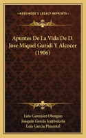Apuntes De La Vida De D. Jose Miquel Guridi Y Alcocer (1906)