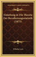 Einleitung in Die Theorie Der Bevolkerungsstatistik (1875)