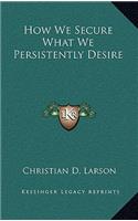 How We Secure What We Persistently Desire
