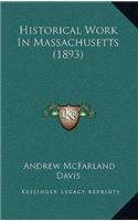 Historical Work In Massachusetts (1893)