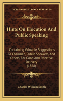 Hints On Elocution And Public Speaking