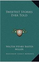 Sweetest Stories Ever Told