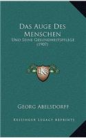 Das Auge Des Menschen: Und Seine Gesundheitspflege (1907)