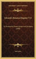Edwards's Botanical Register V13: Or Ornamental Flower-Garden And Shrubbery (1840)(English)