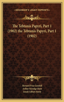 The Tebtunis Papyri, Part 1 (1902) the Tebtunis Papyri, Part 1 (1902): (English)