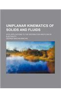 Uniplanar Kinematics of Solids and Fluids; With Applications to the Distribution and Flow of Electricity: (English)