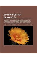 Subdivisoes Da Dinamarca: Cidades Da Dinamarca, Condados Da Dinamarca, Municipios Da Dinamarca, Regioes Da Dinamarca(Portuguese)