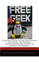 A College Guide to the GNU Project Including the History, Developments and Effects on Current Technology