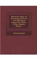 Mormons Bog: En Beretning Skreven Ved Mormons Haand Paa Plader, Efter Nephis Plader...