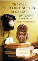 The Owl Who Liked Sitting on Caesar: Living with a Tawny Owl