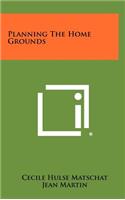 Planning the Home Grounds