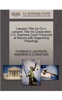 Lawyers Title Ins Co V. Lawyers Title Ins Corporation U.S. Supreme Court Transcript of Record with Supporting Pleadings