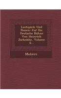 Lustspiele Und Possen: Fur Die Deutsche Buhne Von Heinrich Zschokke, Volume 6...