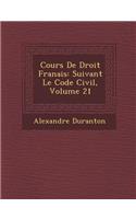 Cours De Droit Fran�ais: Suivant Le Code Civil, Volume 21(French)