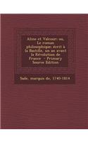 Aline Et Valcour; Ou, Le Roman Philosophique; Ecrit a la Bastille, Un an Avant La Revolution de France