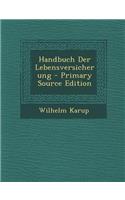 Handbuch Der Lebensversicherung (Primary Source)