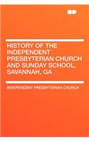 History of the Independent Presbyterian Church and Sunday School, Savannah, Ga: (English)